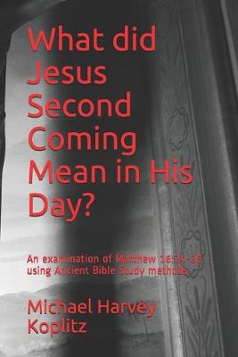 Book cover for What did Jesus Second Coming Mean in His Day?