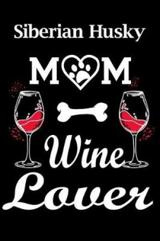 Cover of Siberian Husky Mom Wine Lover