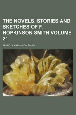 Cover of The Novels, Stories and Sketches of F. Hopkinson Smith Volume 21