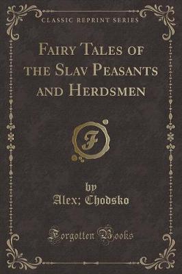 Book cover for Fairy Tales of the Slav Peasants and Herdsmen (Classic Reprint)