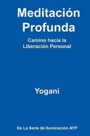 Cover of Meditacion Profunda - Camino hacia la Liberacion Personal