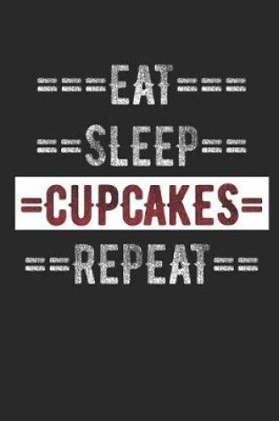 Cover of Cupcake Lovers Journal - Eat Sleep Cupcakes Repeat