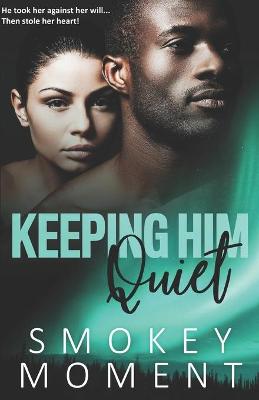 Book cover for Keeping Him Quiet (an urban fiction novel)