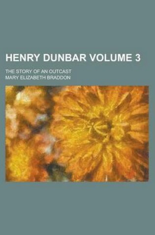 Cover of Henry Dunbar (Volume 3); The Story of an Outcast