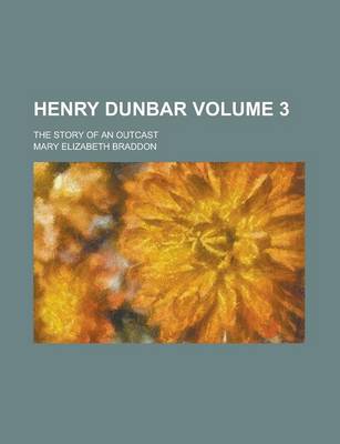 Book cover for Henry Dunbar (Volume 3); The Story of an Outcast