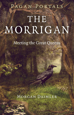 Book cover for Pagan Portals - The Morrigan - Meeting the Great Queens