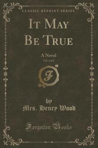 Cover of It May Be True, Vol. 1 of 3