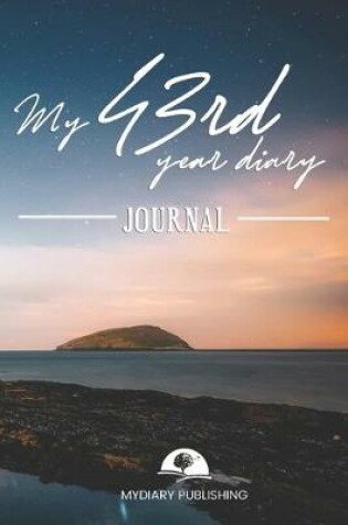 Cover of My 43rd Year Diary Journal - Build your personal encyclopedia of your life - 600 pages lined pages to write your own story. 6' x 9' format.