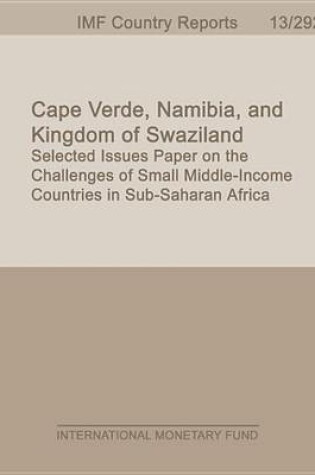 Cover of Cape Verde, Namibia, and Kingdom of Swaziland: Selected Issues Paper on the Challenges of Small Middle-Income Countries in Sub-Saharan Africa