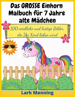 Book cover for Das GROSSE Einhorn-Malbuch für 7 Jahre alte Mädchen