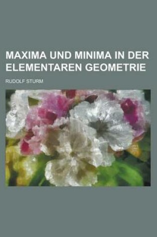 Cover of Maxima Und Minima in Der Elementaren Geometrie