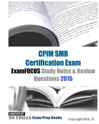 Book cover for CPIM SMR Certification Exam ExamFOCUS Study Notes & Review Questions 2015