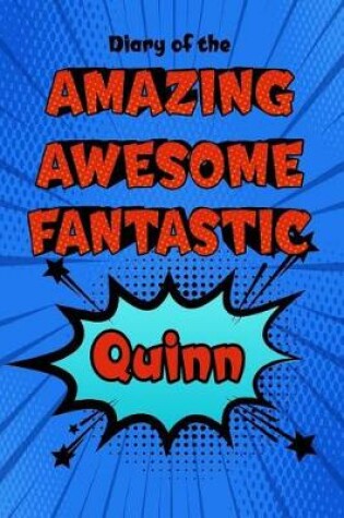 Cover of Diary of the Amazing Awesome Fantastic Quinn