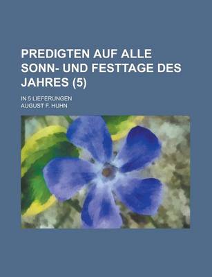 Book cover for Predigten Auf Alle Sonn- Und Festtage Des Jahres; In 5 Lieferungen (5)