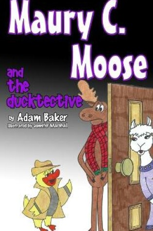 Cover of Maury C. Moose and The Ducktective