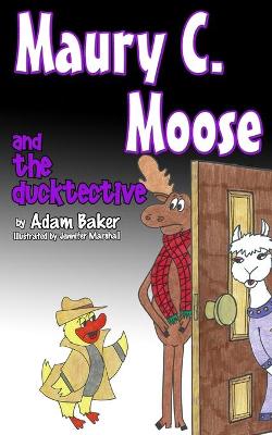 Book cover for Maury C. Moose and The Ducktective