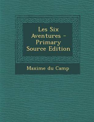 Book cover for Les Six Aventures - Primary Source Edition