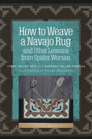 Cover of How to Weave a Navajo Rug and Other Lessons from Spider Woman