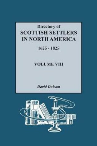 Cover of Directory of Scottish Settlers in North America, 1625-1825. Volume VIII