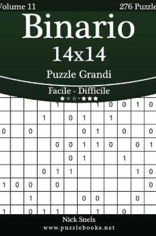 Cover of Binario 14x14 Puzzle Grandi - Da Facile a Difficile - Volume 11 - 276 Puzzle