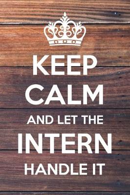 Book cover for Keep Calm and Let The Intern Handle It