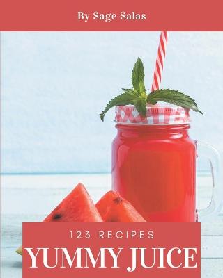 Book cover for 123 Yummy Juice Recipes