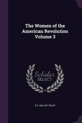 Cover of The Women of the American Revolution Volume 3