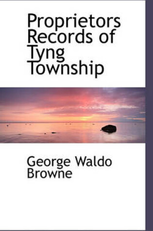 Cover of Proprietors Records of Tyng Township