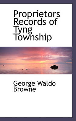 Book cover for Proprietors Records of Tyng Township