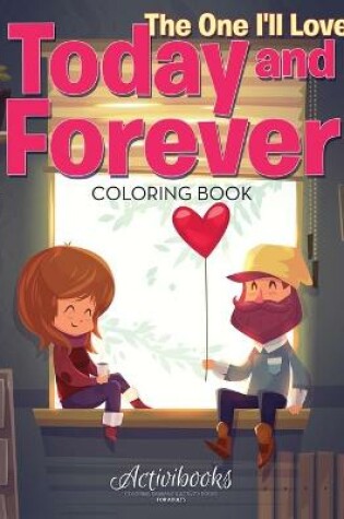 Cover of The One I'll Love Today and Forever Coloring Book