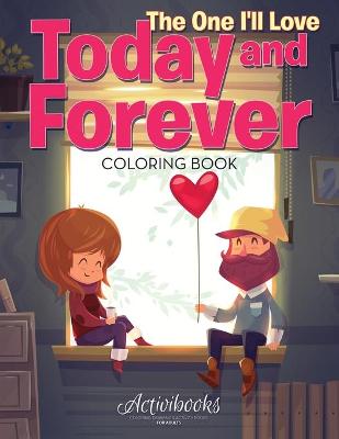 Book cover for The One I'll Love Today and Forever Coloring Book