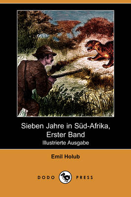 Book cover for Sieben Jahre in Sud-Afrika, Erster Band (Illustrierte Ausgabe) (Dodo Press)