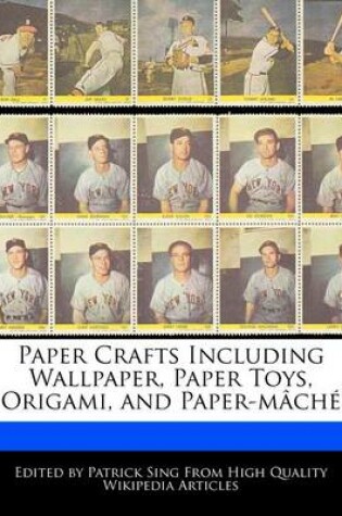 Cover of Paper Crafts Including Wallpaper, Paper Toys, Origami, and Paper-Mache