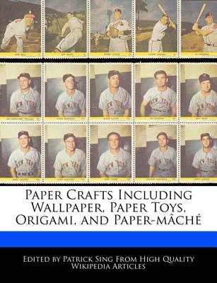 Book cover for Paper Crafts Including Wallpaper, Paper Toys, Origami, and Paper-Mache