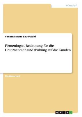 Book cover for Firmenlogos. Bedeutung für die Unternehmen und Wirkung auf die Kunden