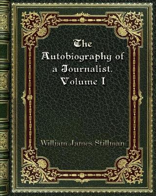Book cover for The Autobiography of a Journalist. Volume I