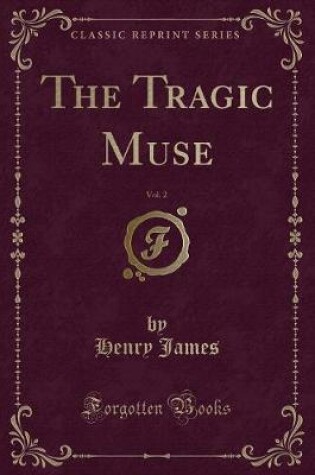 Cover of The Tragic Muse, Vol. 2 (Classic Reprint)