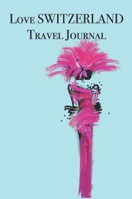 Book cover for Love SWITZERLAND Travel Journal