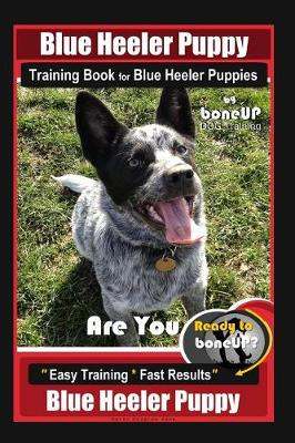 Book cover for Blue Heeler Puppy Training Book for Blue Heeler Puppies by Boneup Dog Training