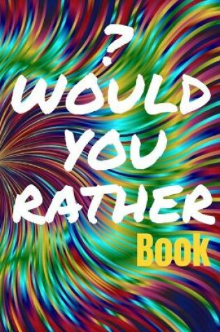 Cover of Would You Rather Book