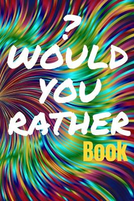Book cover for Would You Rather Book