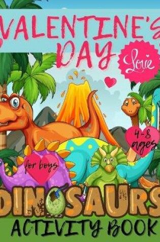 Cover of Valentine's Day Dinosaurs Activity Book for Boys 4-8 ages