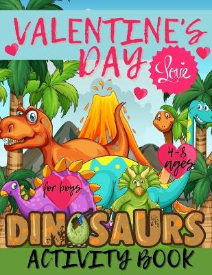 Book cover for Valentine's Day Dinosaurs Activity Book for Boys 4-8 ages