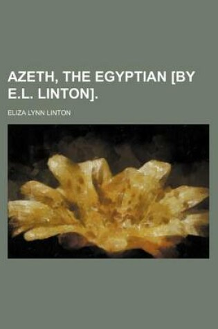 Cover of Azeth, the Egyptian [By E.L. Linton]