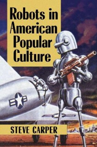 Cover of Robots in American Popular Culture