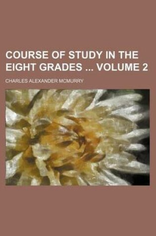 Cover of Course of Study in the Eight Grades Volume 2