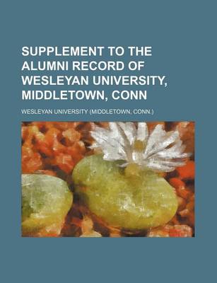 Book cover for Supplement to the Alumni Record of Wesleyan University, Middletown, Conn