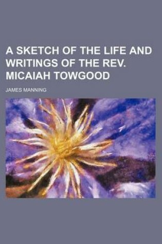 Cover of A Sketch of the Life and Writings of the REV. Micaiah Towgood