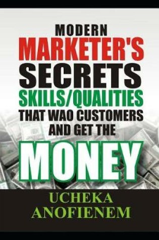 Cover of Modern Marketer's Secrets (Skill & Qualities) that 'Wao' Customers and Get the Money