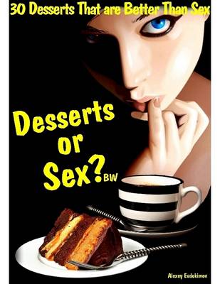 Book cover for 30 Desserts That Are Better Than Sex: Dessert or Sex?